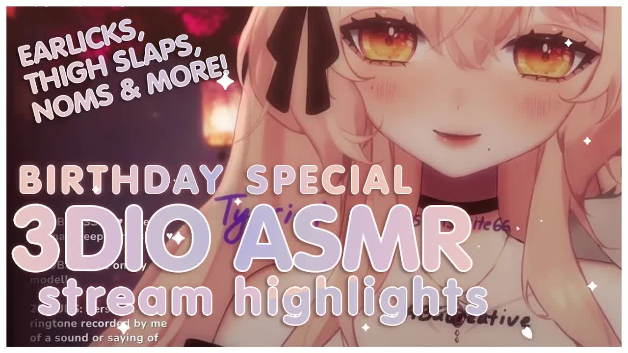 [3DIO ASMR] BIRTHDAY STREAM - earlicks, noms, kisses, thigh slaps, thigh crushes ♥ tingles [VTUBER]